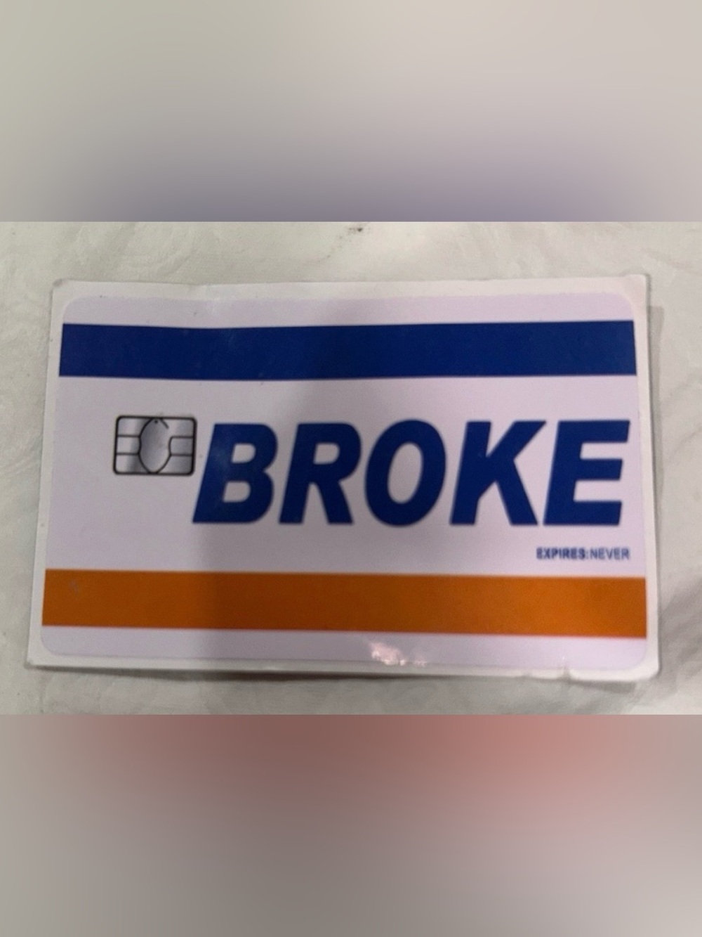 “Broke” Novelty Sticker for your credit card—Funny. Never Used.